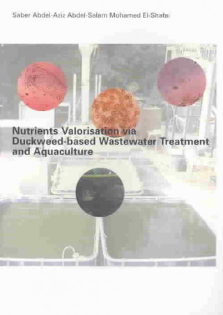 Könyv Nutrients Valorisation via Duckweed-based Wastewater Treatment and Aquaculture Saber Abdel-Aziz Abdel-Salem Mohammed El-Shafai