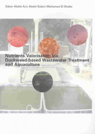 Buch Nutrients Valorisation via Duckweed-based Wastewater Treatment and Aquaculture Saber Abdel-Aziz Abdel-Salem Mohammed El-Shafai