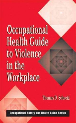 Книга Occupational Health Guide to Violence in the Workplace Thomas D. Schneid