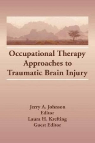 Carte Occupational Therapy Approaches to Traumatic Brain Injury Jerry A. Johnson