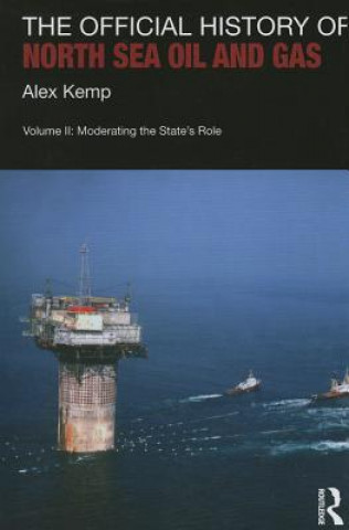 Kniha Official History of North Sea Oil and Gas Alex Kemp