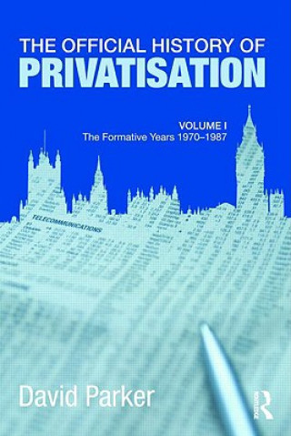 Kniha Official History of Privatisation Vol. I David Parker