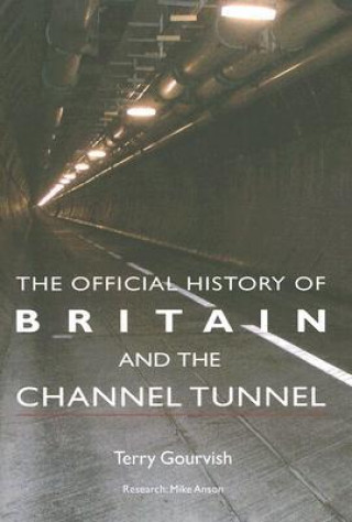 Βιβλίο Official History of Britain and the Channel Tunnel Terry Gourvish