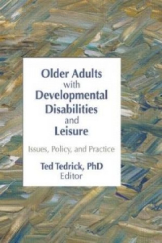 Książka Older Adults With Developmental Disabilities and Leisure Ted Tedrick