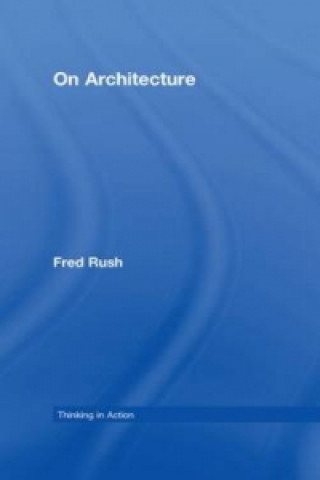 Kniha On Architecture Fred Rush