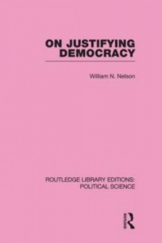 Kniha On Justifying Democracy William Nelson