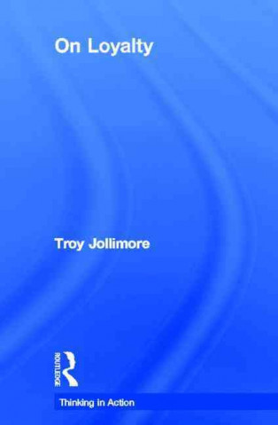 Knjiga On Loyalty Troy Jollimore
