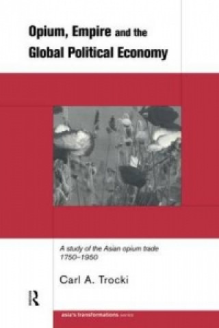 Book Opium, Empire and the Global Political Economy Carl A. Trocki