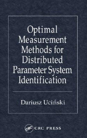 Könyv Optimal Measurement Methods for Distributed Parameter System Identification Dariusz Ucinski