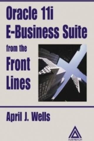 Książka Oracle 11i E-Business Suite from the Front Lines April J. Wells