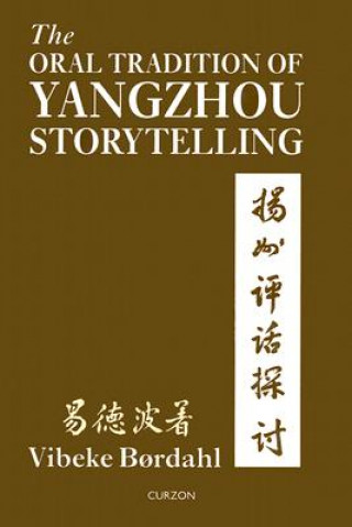 Knjiga Oral Tradition of Yangzhou Storytelling Vibeke Bordahl