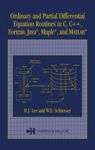 Książka Ordinary and Partial Differential Equation Routines in C, C++, Fortran, Java, Maple, and MATLAB W. E. Schiesser