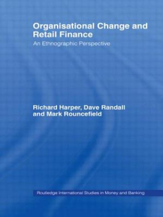 Knjiga Organisational Change and Retail Finance Mark (Lancaster University) Rouncefield