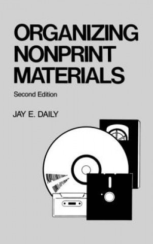 Carte Organizing Nonprint Materials, Second Edition Jay Elwood Daily