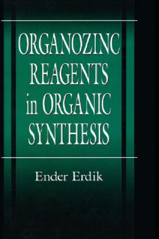 Книга Organozinc Reagents in Organic Synthesis Ender Erdik