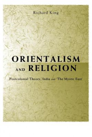 Kniha Orientalism and Religion Richard King