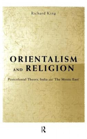 Kniha Orientalism and Religion Richard King