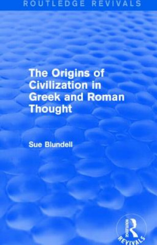Kniha Origins of Civilization in Greek and Roman Thought (Routledge Revivals) Sue Blundell