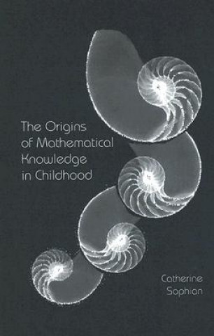 Knjiga Origins of Mathematical Knowledge in Childhood Catherine Sophian