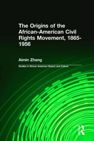 Kniha Origins of the African-American Civil Rights Movement 1865-1956 Ai-Min Zhang