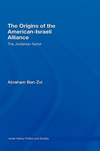 Könyv Origins of the American-Israeli Alliance Abraham Ben-Zvi