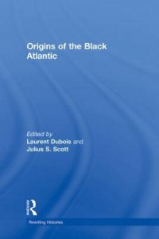 Könyv Origins of the Black Atlantic Laurent Dubois