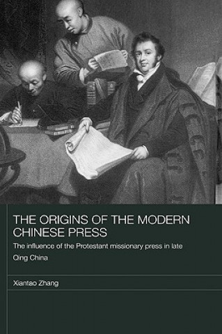 Könyv Origins of the Modern Chinese Press Xiantao Zhang