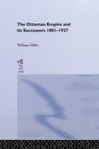 Carte Ottoman Empire and Its Successors, 1801-1927 William Miller