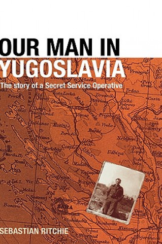 Kniha Our Man in Yugoslavia Noel Sebastian Ritchie