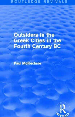 Book Outsiders in the Greek Cities in the Fourth Century BC (Routledge Revivals) Paul McKechnie