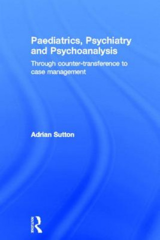 Carte Paediatrics, Psychiatry and Psychoanalysis Adrian Sutton