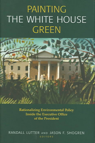Könyv Painting the White House Green Jason F. Shogren
