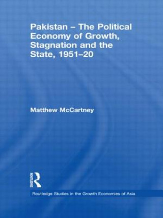 Könyv Pakistan - The Political Economy of Growth, Stagnation and the State, 1951-2009 Matthew McCartney