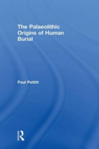 Book Palaeolithic Origins of Human Burial Paul Pettitt