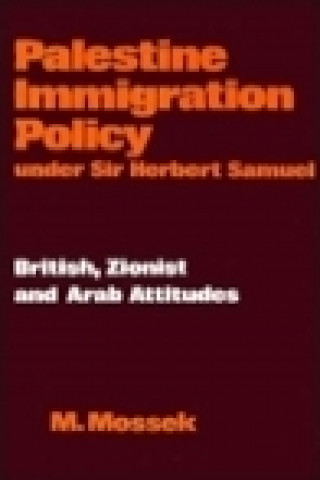 Book Palestine Immigration Policy Under Sir Herbert Samuel M. Mossek