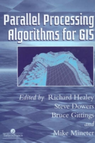 Könyv Parallel Processing Algorithms For GIS Richard Healey