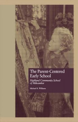 Книга Parent-Centered Early School Michael R. Williams