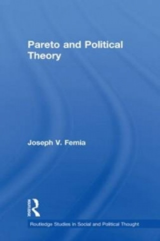 Kniha Pareto and Political Theory Joseph V. Femia