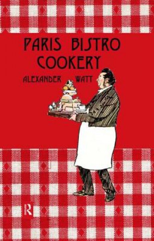 Könyv Paris Bistro Cookery Alexander Watt