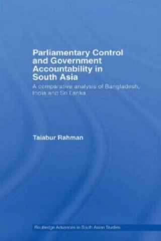 Книга Parliamentary Control and Government Accountability in South Asia Taiabur Rahman