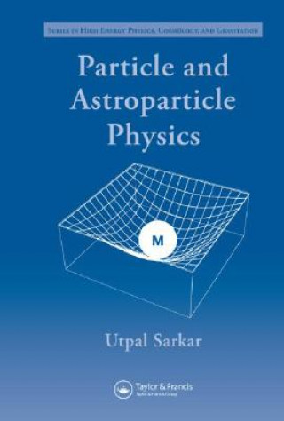 Book Particle and Astroparticle Physics Utpal Sarkar