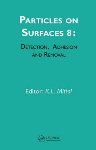 Książka Particles on Surfaces: Detection, Adhesion and Removal, Volume 8 Kash L. Mittal