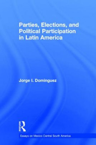 Kniha Parties, Elections, and Political Participation in Latin America Jorge I. Dominguez