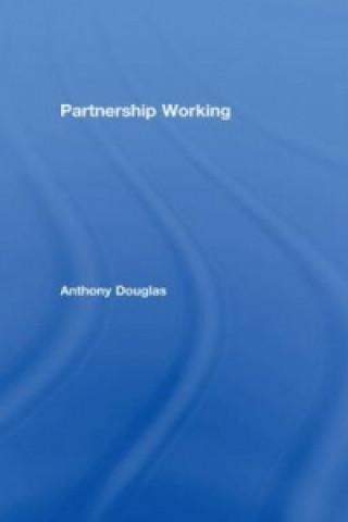Kniha Partnership Working Anthony Douglas