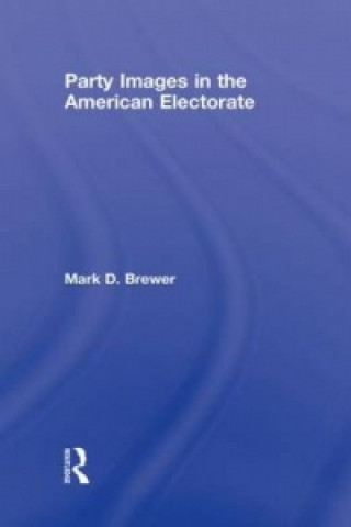 Könyv Party Images in the American Electorate Mark D. Brewer