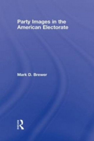 Buch Party Images in the American Electorate Mark D. Brewer