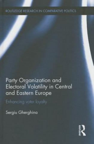 Książka Party Organization and Electoral Volatility in Central and Eastern Europe Sergiu Gherghina