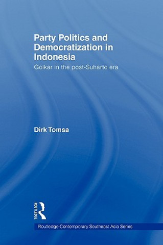Könyv Party Politics and Democratization in Indonesia Dirk Tomsa