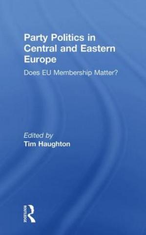 Książka Party Politics in Central and Eastern Europe Tim Haughton