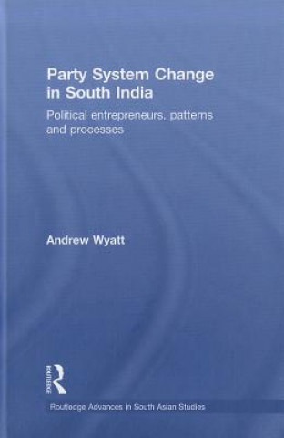 Kniha Party System Change in South India Andrew Wyatt